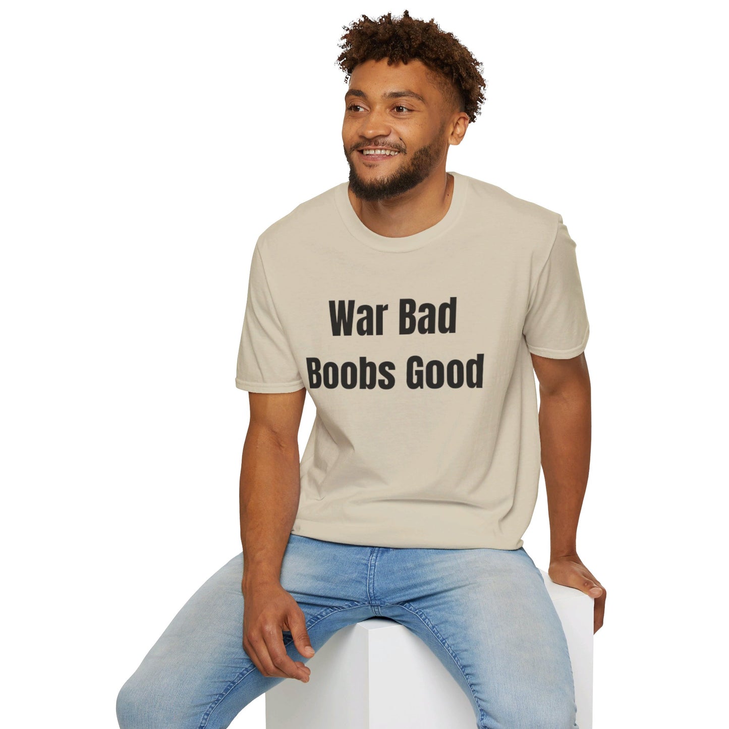 War bad, boobs good