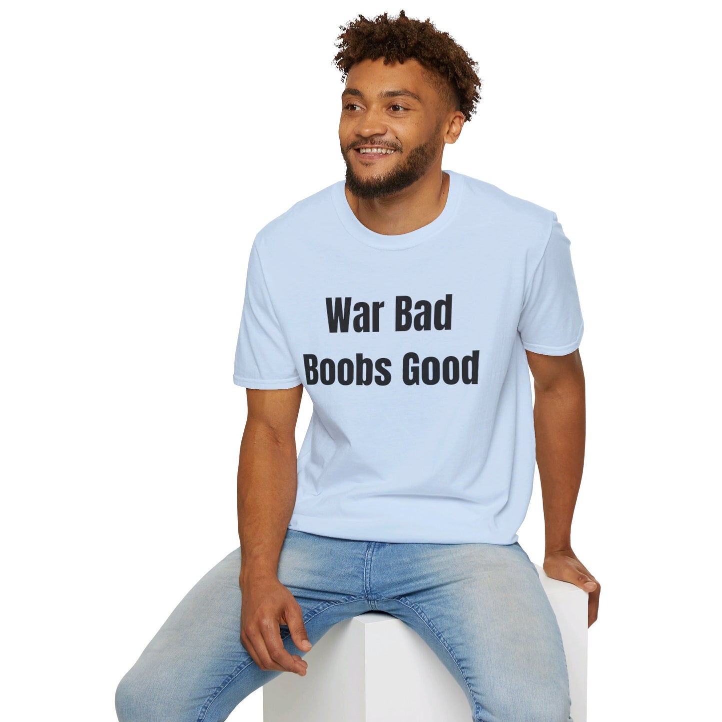 War bad, boobs good