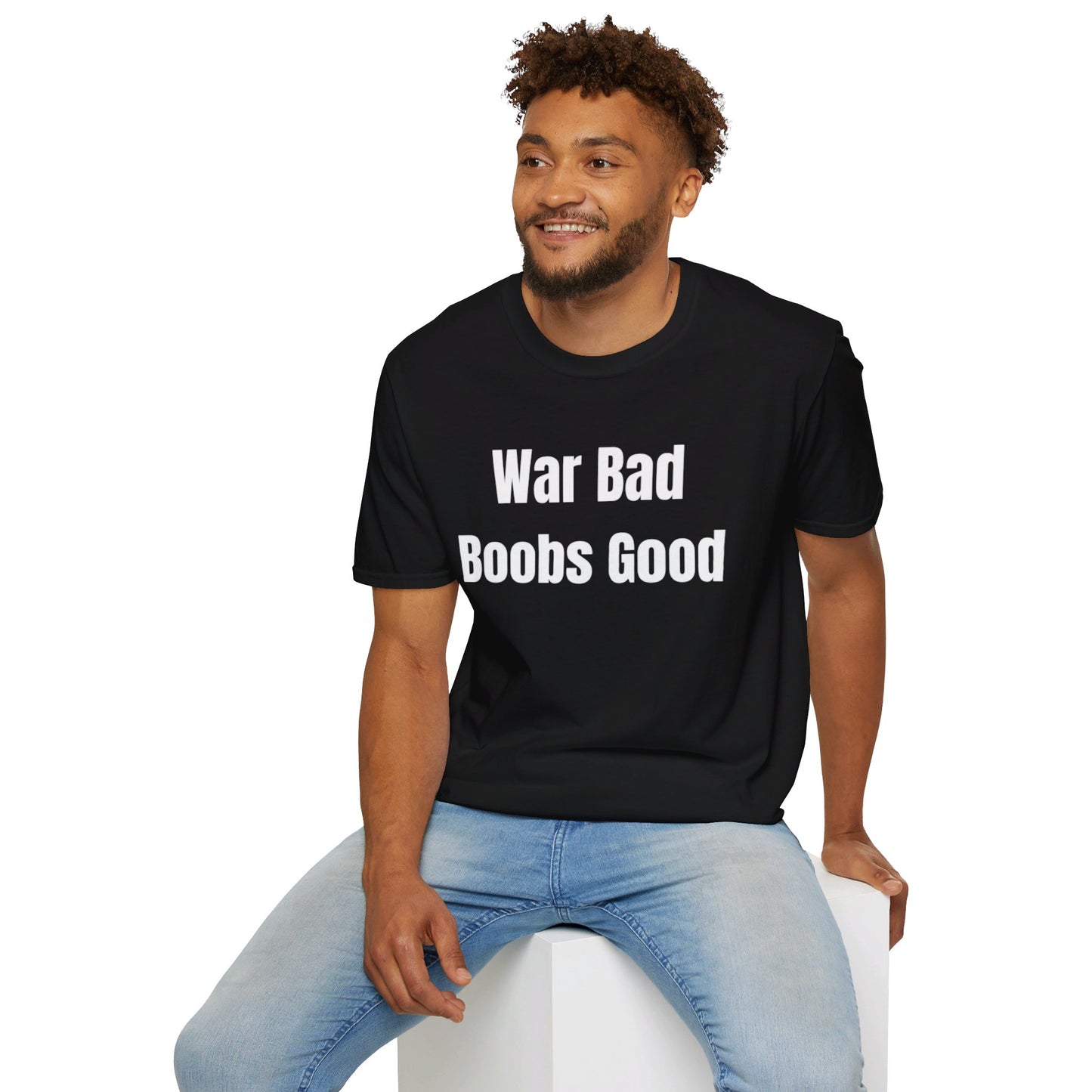War bad, boobs good