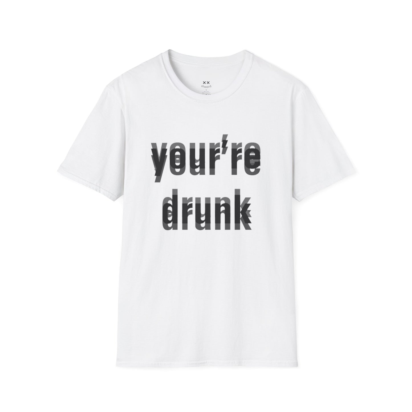 Your're Drunk
