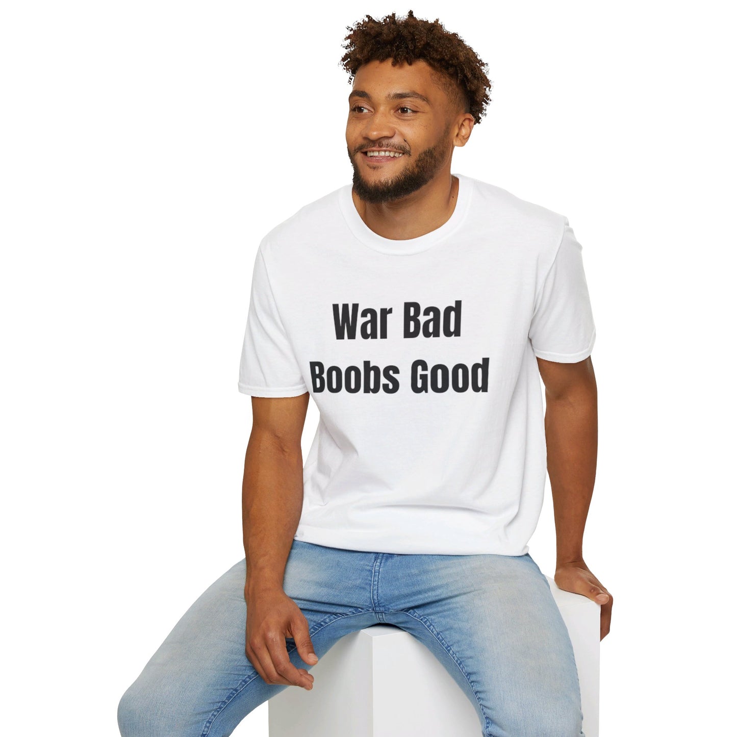 War bad, boobs good