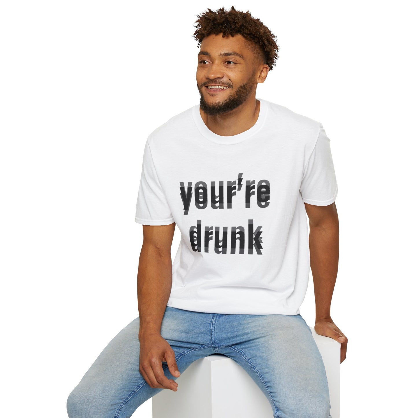 Your're Drunk