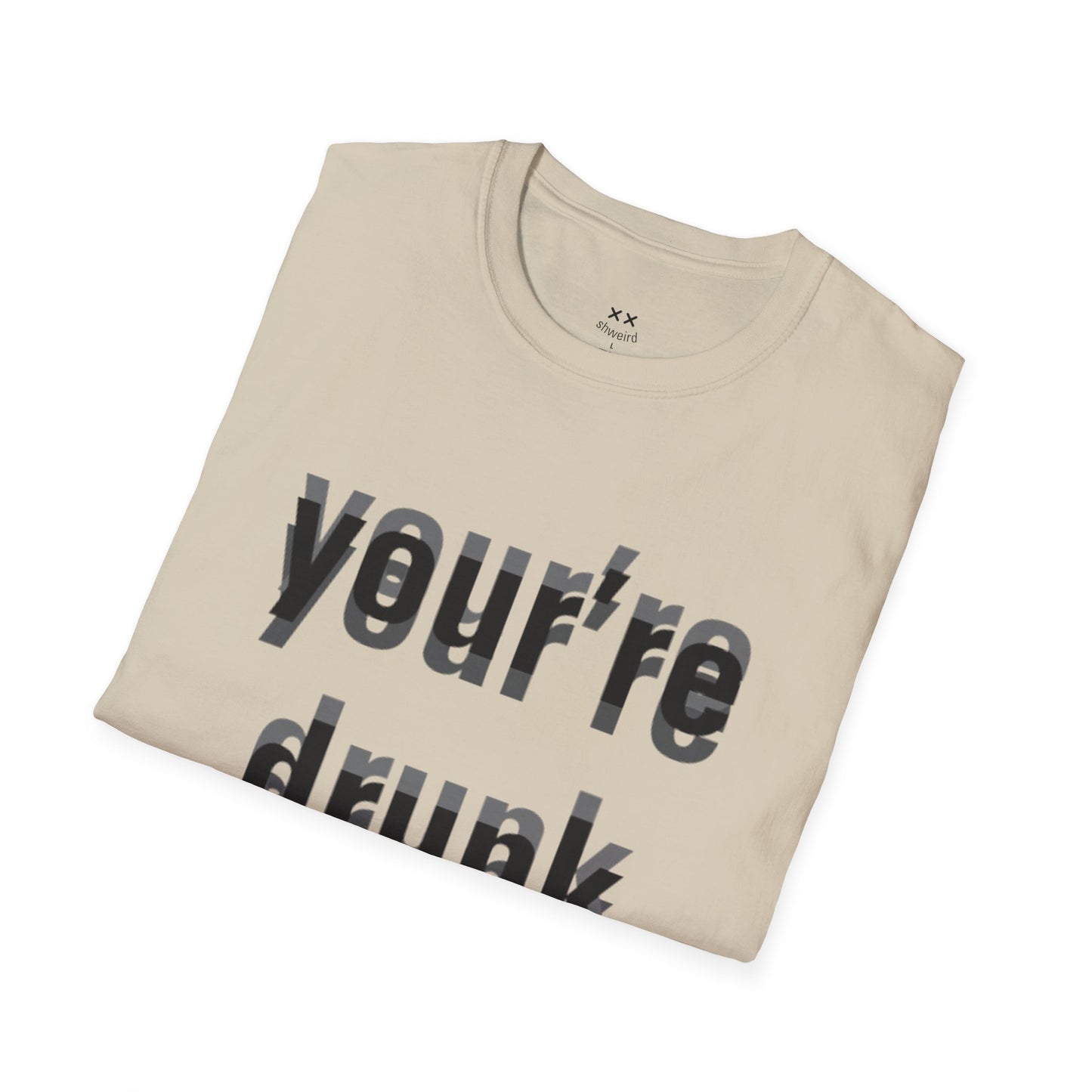 Your're Drunk