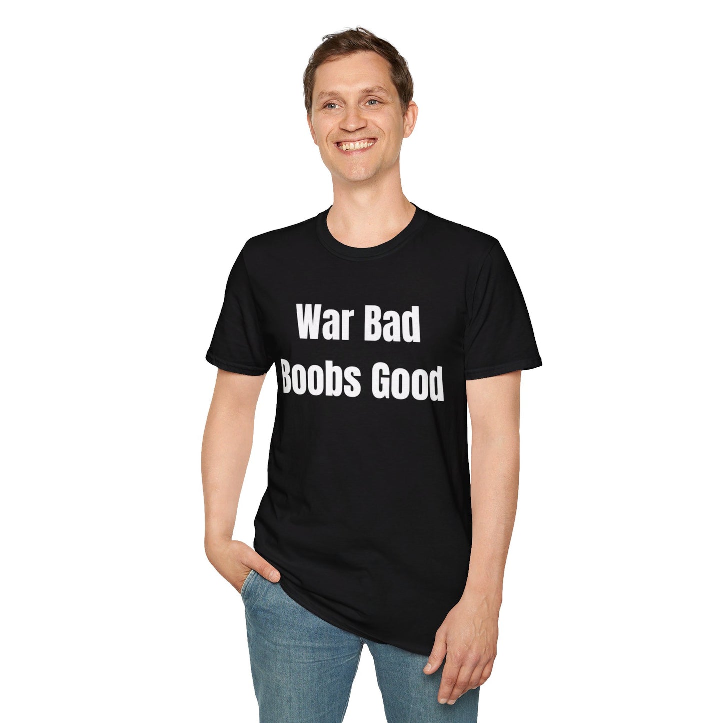 War bad, boobs good