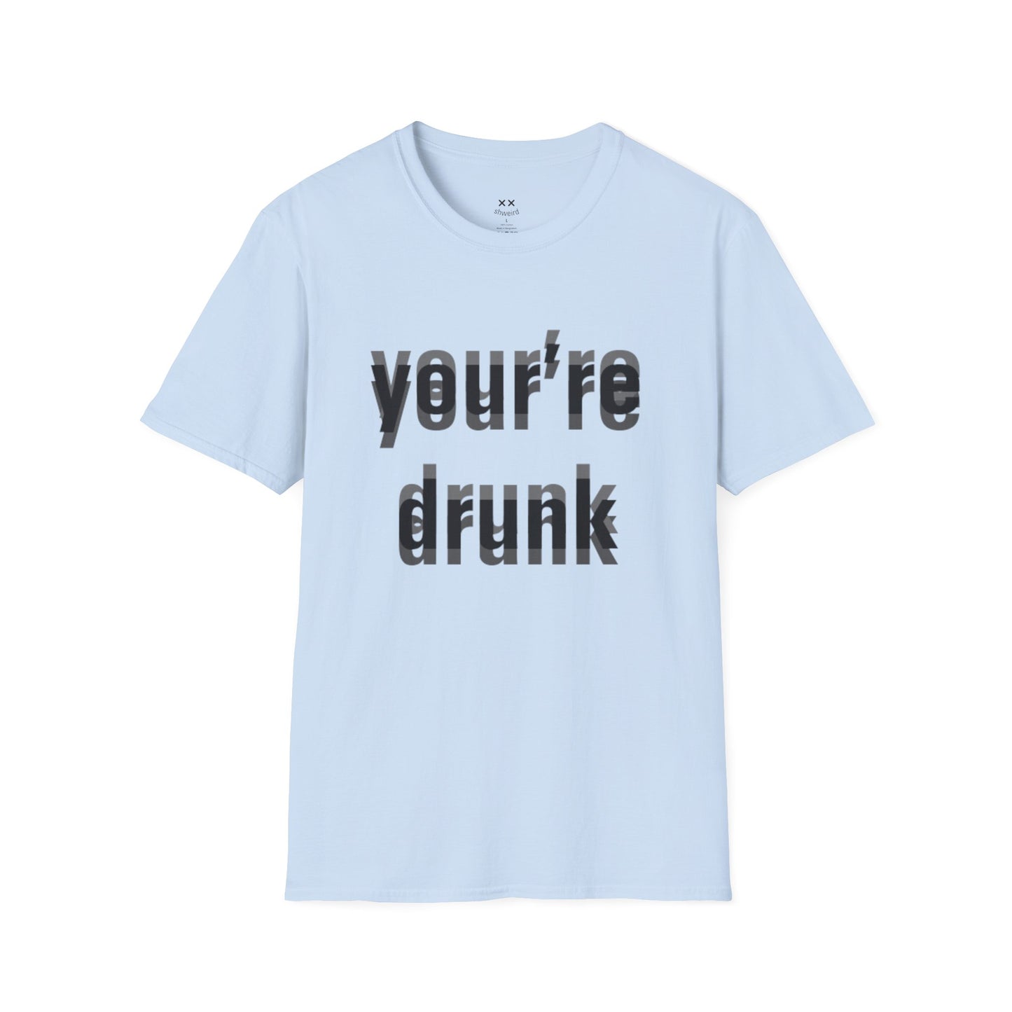Your're Drunk