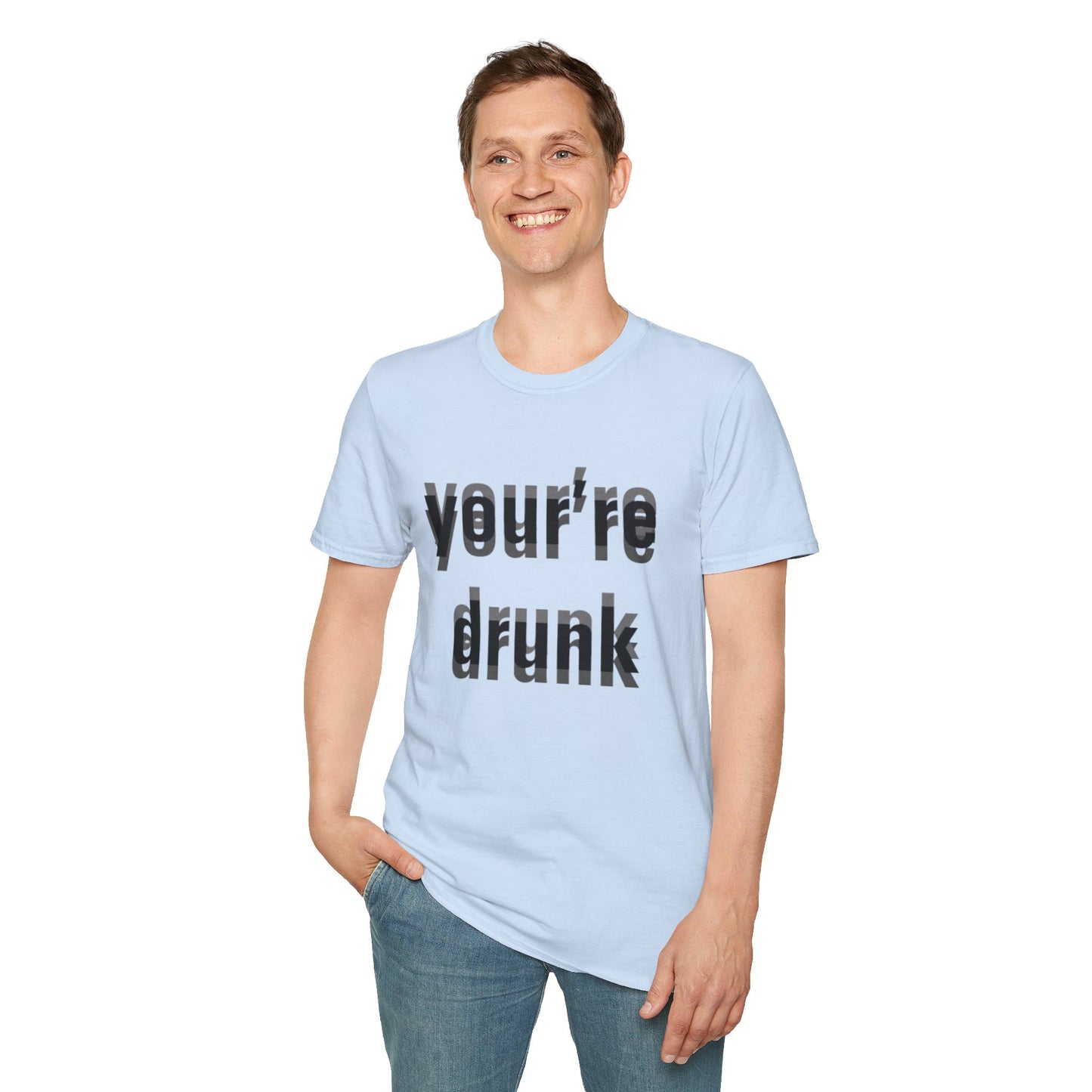 Your're Drunk
