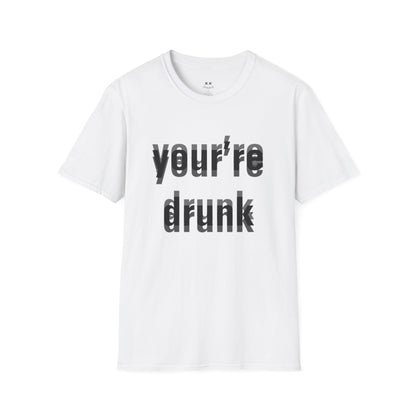 Your're Drunk