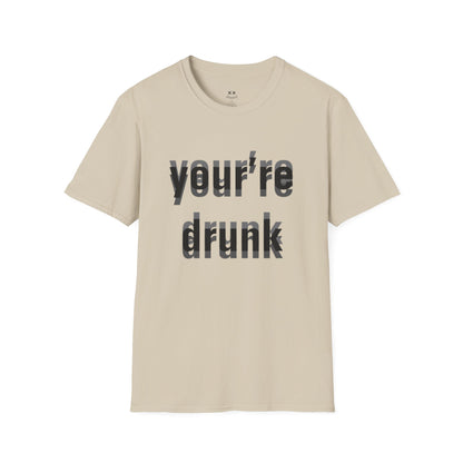 Your're Drunk