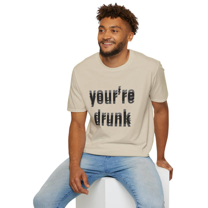 Your're Drunk