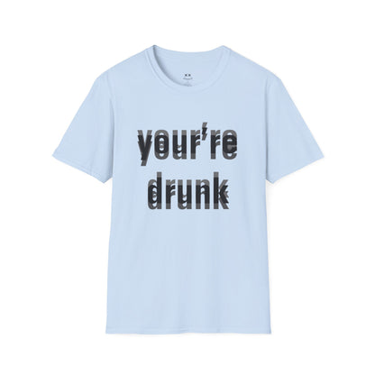 Your're Drunk